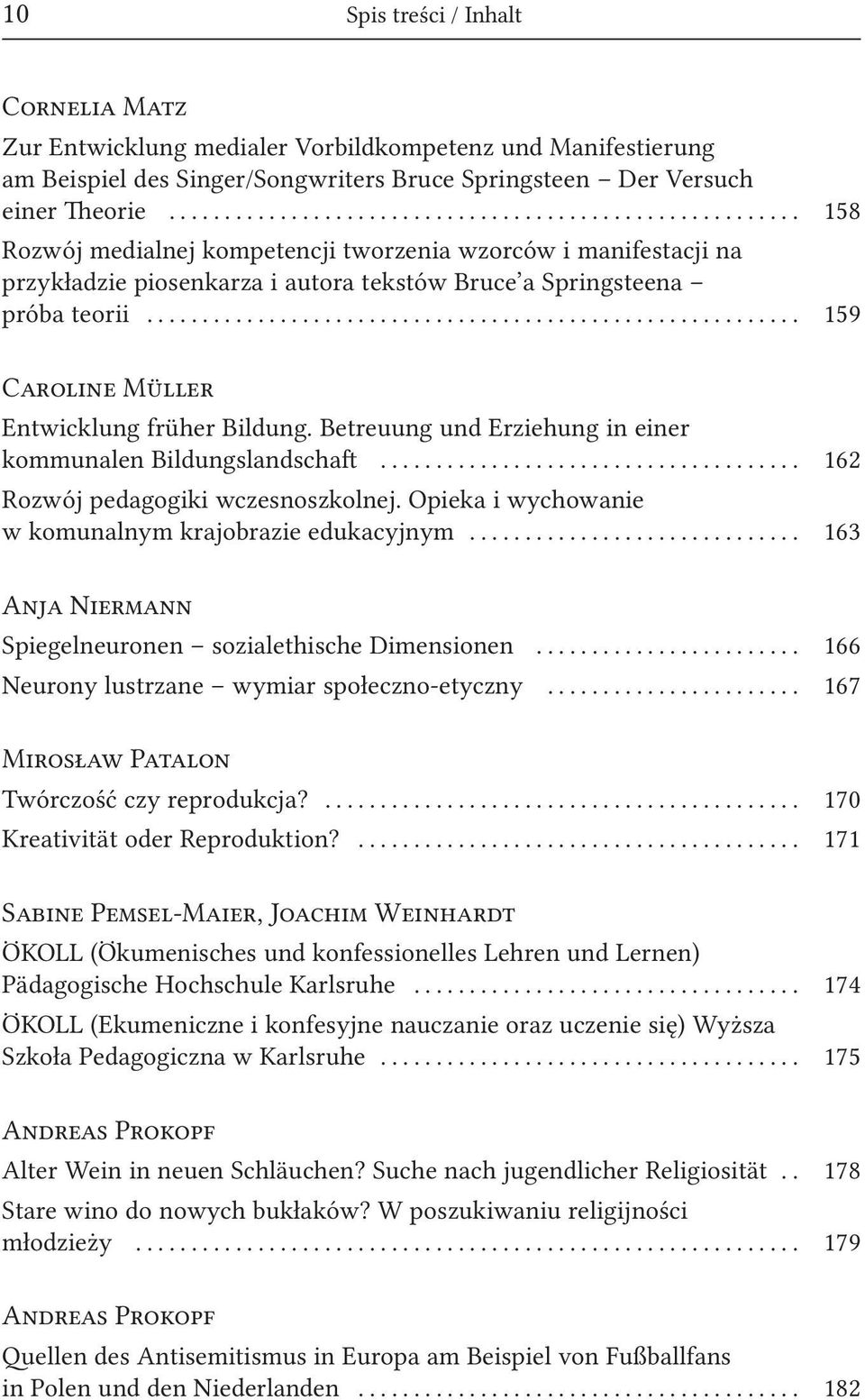 Betreuung und Erziehung in einer kommunalen Bildungslandschaft... 162 Rozwój pedagogiki wczesnoszkolnej. Opieka i wychowanie w komunalnym krajobrazie edukacyjnym.