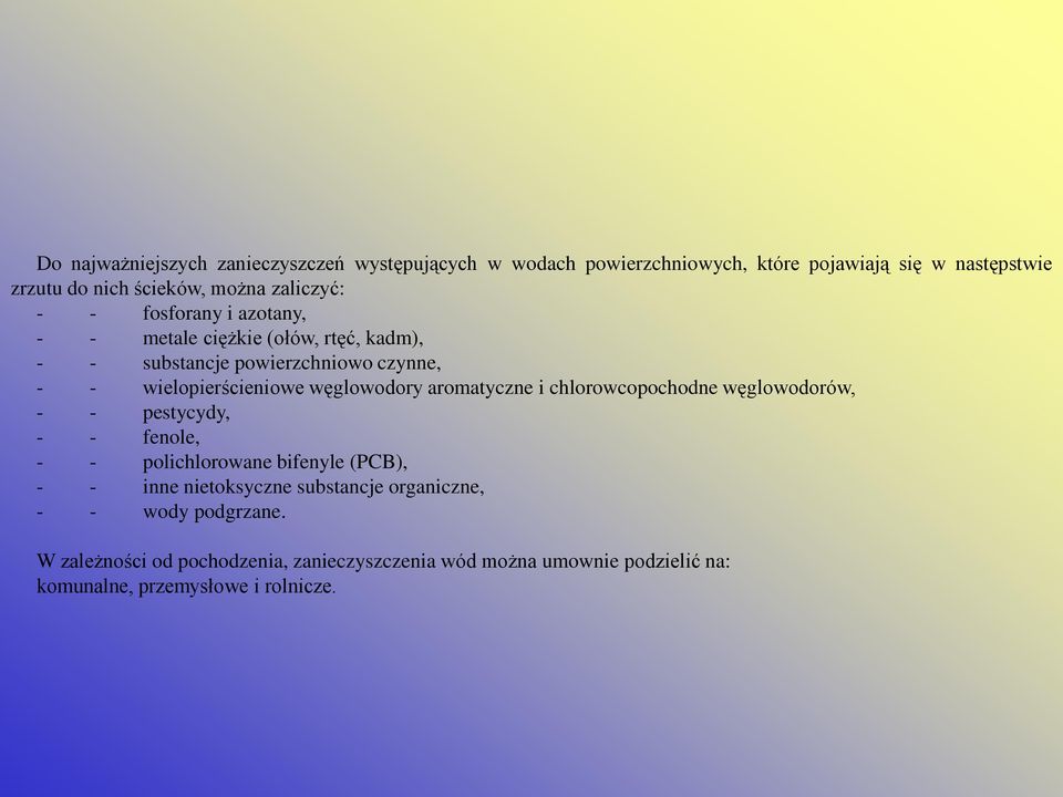 węglowodory aromatyczne i chlorowcopochodne węglowodorów, - - pestycydy, - - fenole, - - polichlorowane bifenyle (PCB), - - inne nietoksyczne