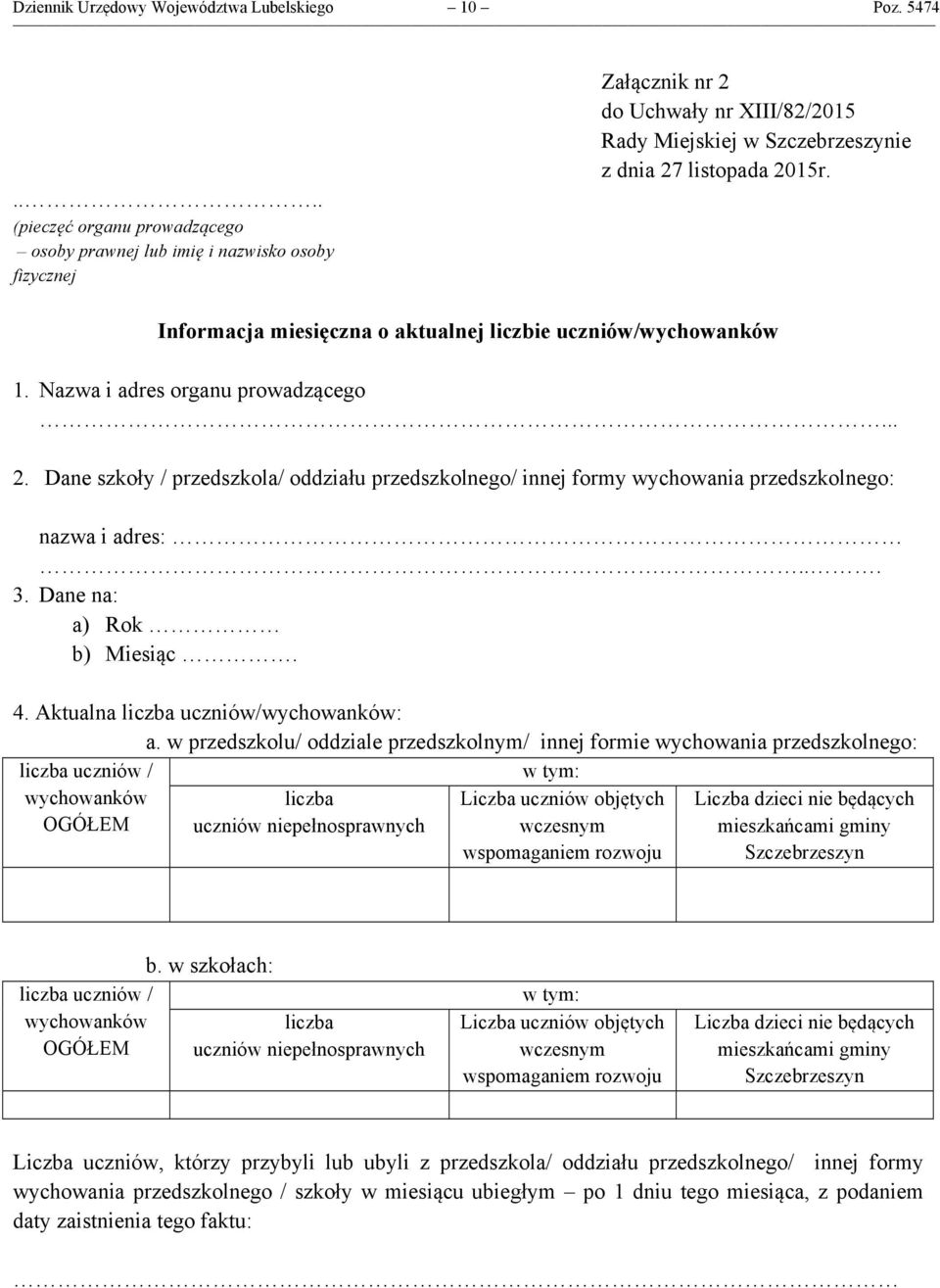 Informacja miesięczna o aktualnej liczbie uczniów/wychowanków 1. Nazwa i adres organu prowadzącego... 2.