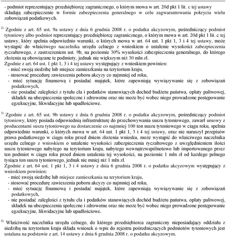 o podatku akcyzowym, pośredniczący podmiot tytoniowy albo podmiot reprezentujący przedsiębiorcę zagranicznego, o którym mowa w art. 20d pkt 1 lit.