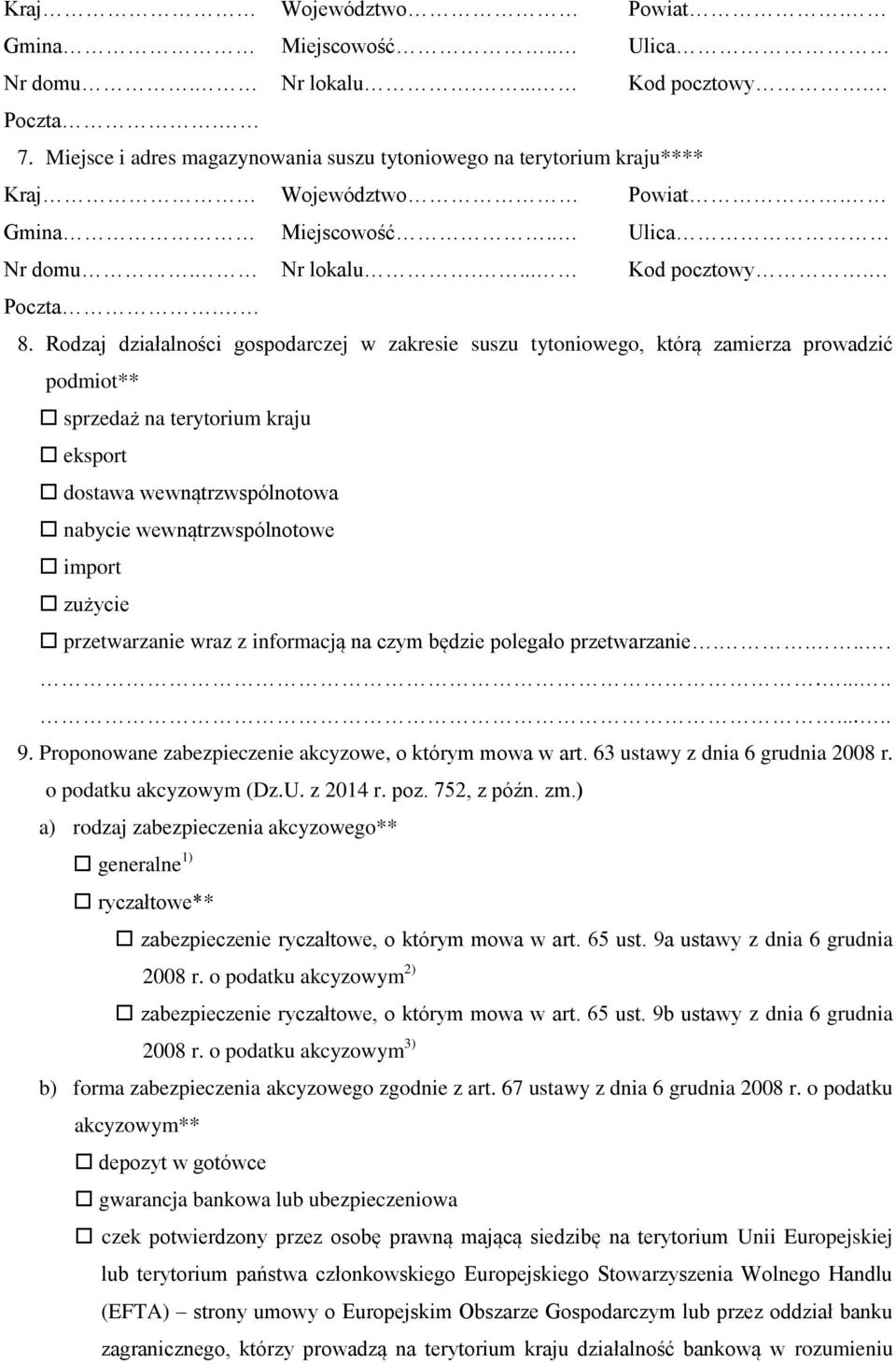 zużycie przetwarzanie wraz z informacją na czym będzie polegało przetwarzanie................ 9. Proponowane zabezpieczenie akcyzowe, o którym mowa w art. 63 ustawy z dnia 6 grudnia 2008 r.