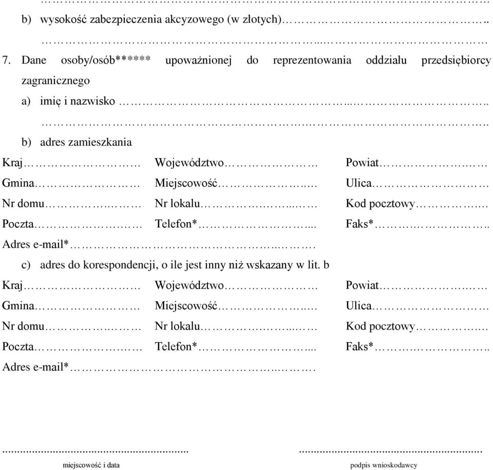 zagranicznego a) imię i nazwisko........ b) adres zamieszkania Telefon*... Faks*.