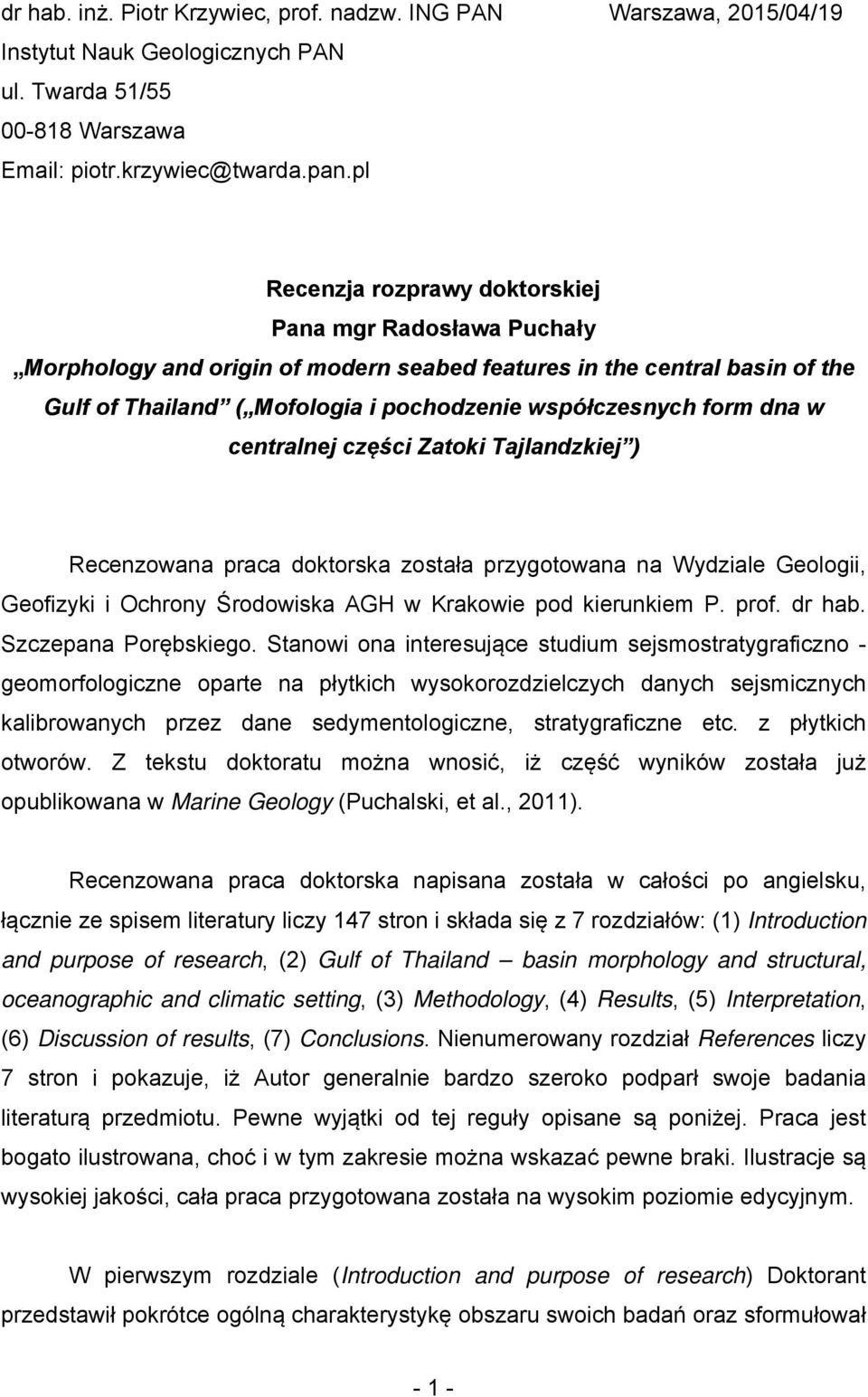 dna w centralnej części Zatoki Tajlandzkiej ) Recenzowana praca doktorska została przygotowana na Wydziale Geologii, Geofizyki i Ochrony Środowiska AGH w Krakowie pod kierunkiem P. prof. dr hab.