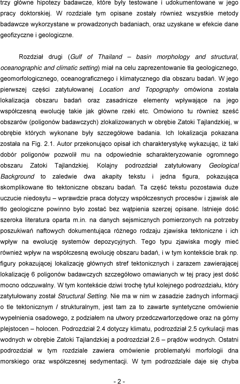 Rozdział drugi (Gulf of Thailand basin morphology and structural, oceanographic and climatic setting) miał na celu zaprezentowanie tła geologicznego, geomorfologicznego, oceanograficznego i