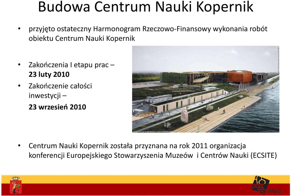 całości inwestycji 23 wrzesień 2010 Centrum Nauki Kopernik została przyznana na rok 2011