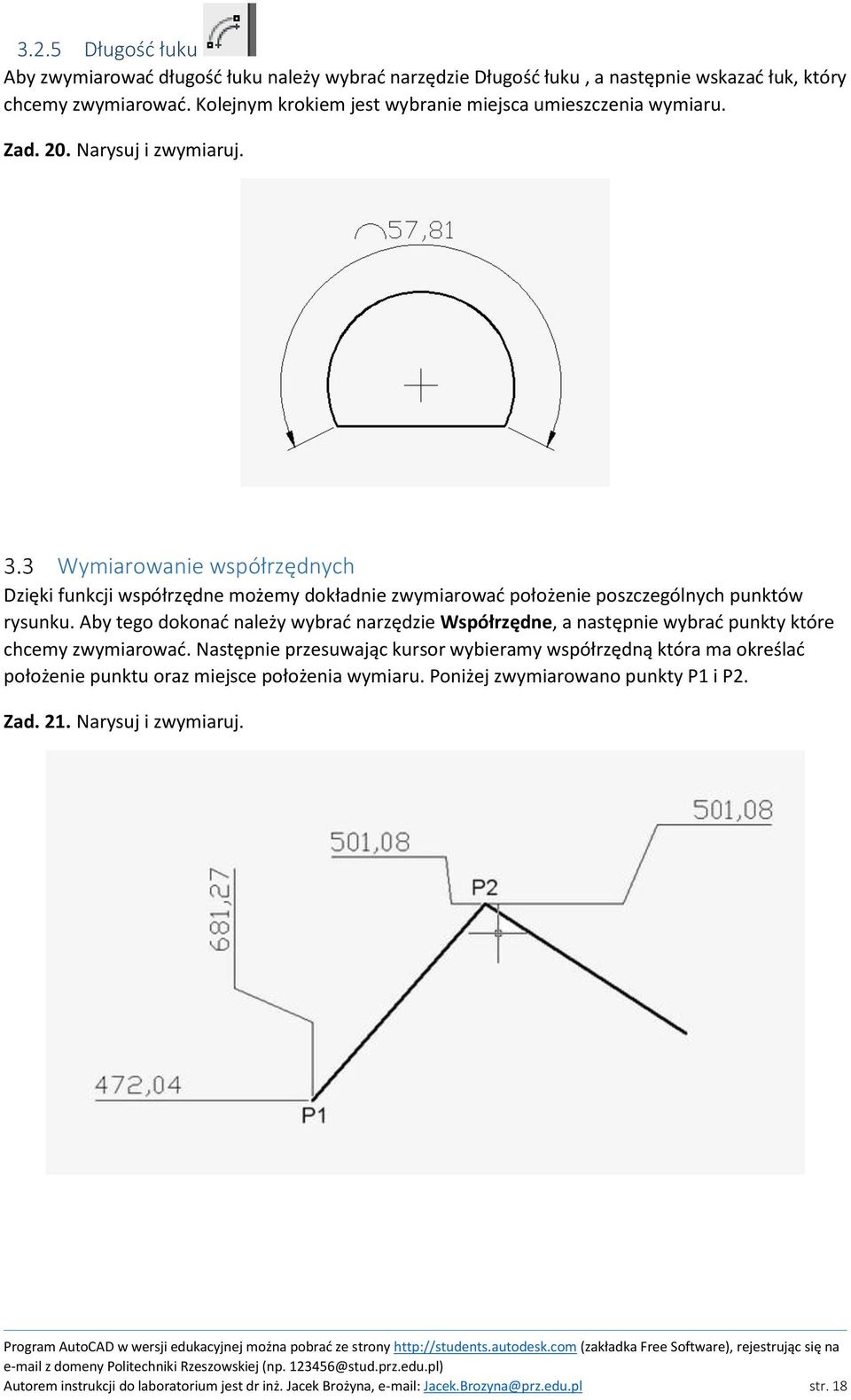 Wymiarowanie współrzędnych Dzięki funkcji współrzędne możemy dokładnie zwymiarować położenie poszczególnych punktów rysunku.