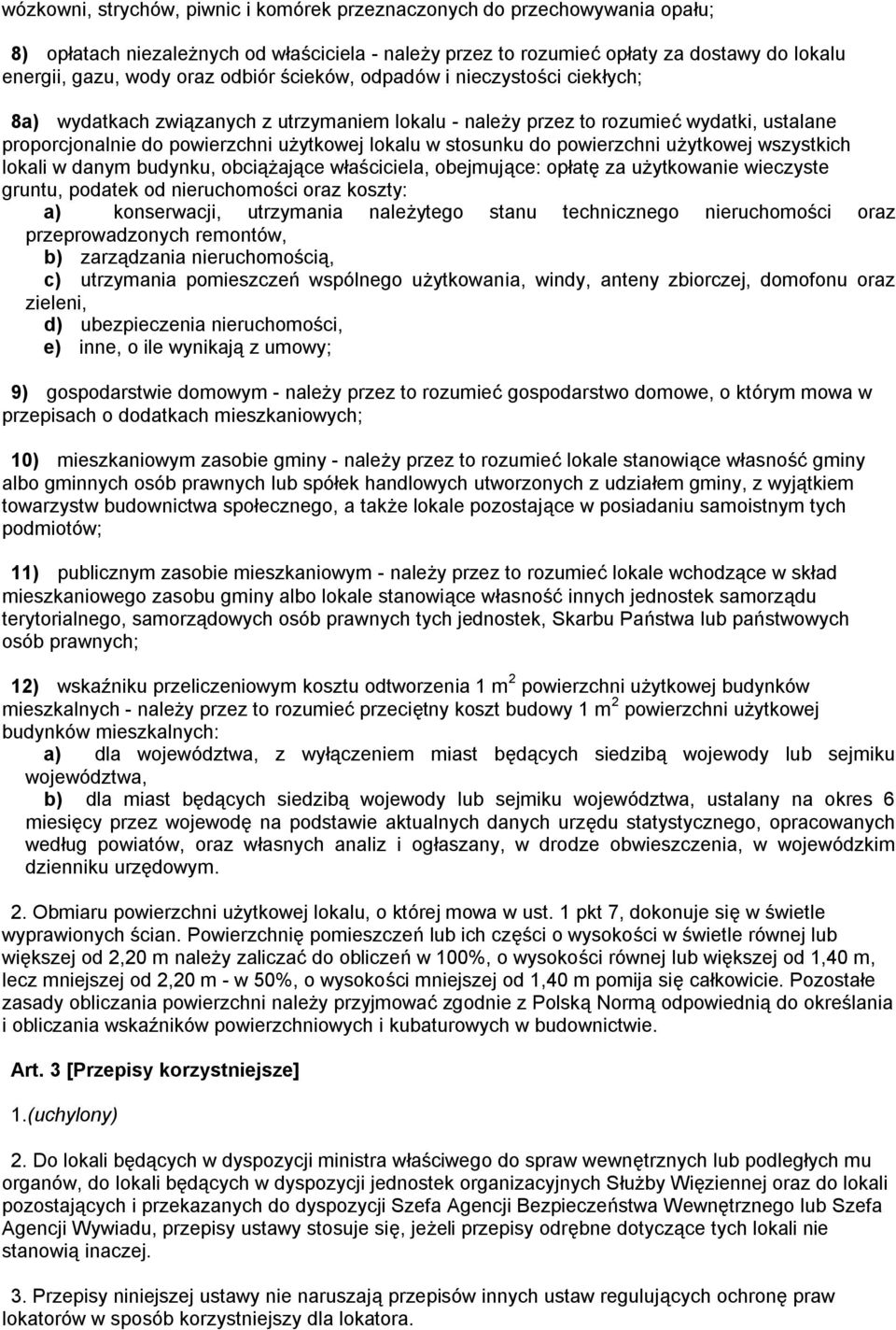 do powierzchni użytkowej wszystkich lokali w danym budynku, obciążające właściciela, obejmujące: opłatę za użytkowanie wieczyste gruntu, podatek od nieruchomości oraz koszty: a) konserwacji,