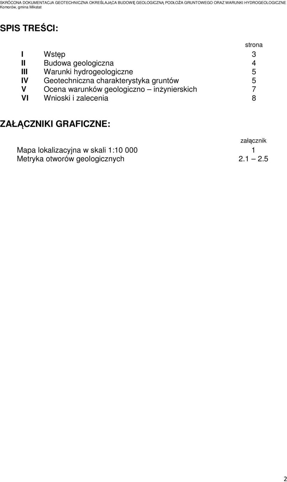 warunków geologiczno inżynierskich 7 VI Wnioski i zalecenia 8 ZAŁĄCZNIKI