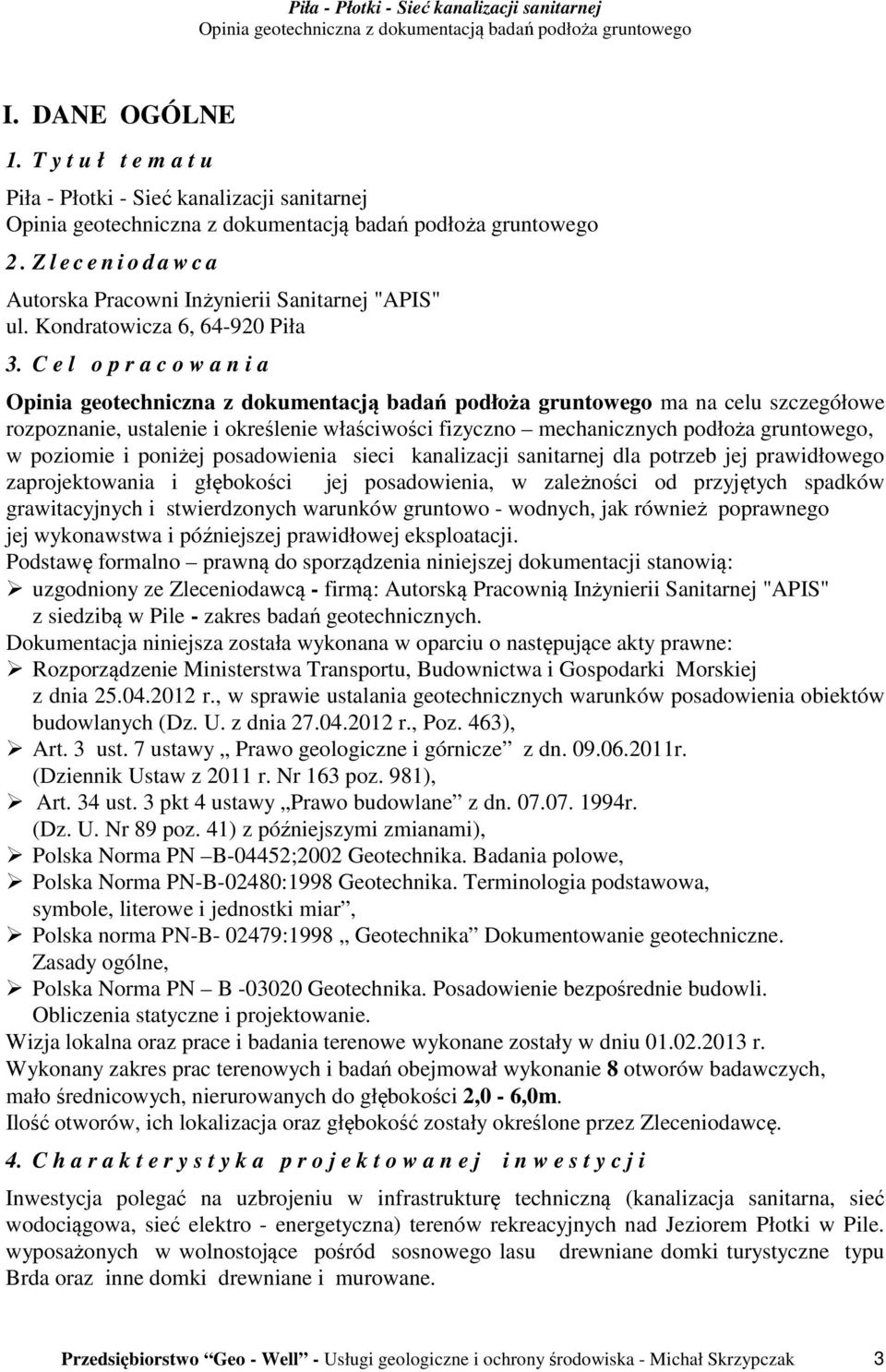 Z l e c e n i o d a w c a Autorska Pracowni Inżynierii Sanitarnej "APIS" ul. Kondratowicza 6, 64-920 Piła 3.