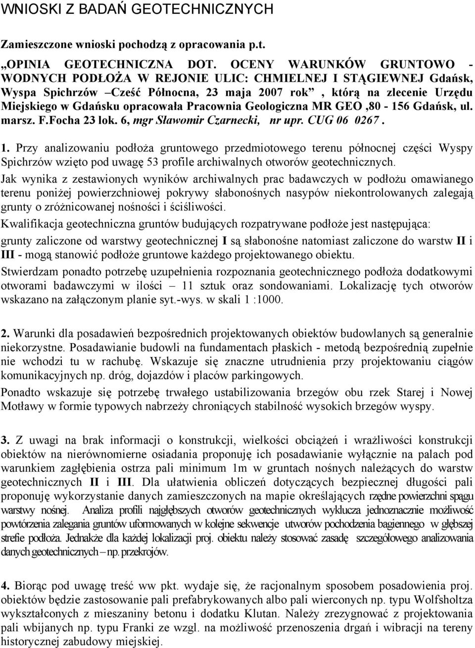 Pracownia Geologiczna MR GEO,80-156 Gdańsk, ul. marsz. F.Focha 23 lok. 6, mgr Sławomir Czarnecki, nr upr. CUG 06 0267. 1.