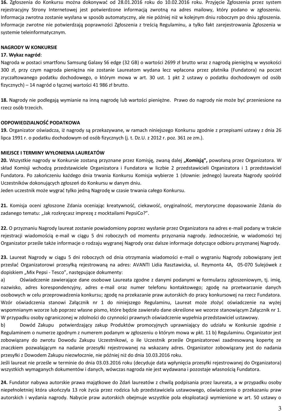 Informacja zwrotna zostanie wysłana w sposób automatyczny, ale nie później niż w kolejnym dniu roboczym po dniu zgłoszenia.