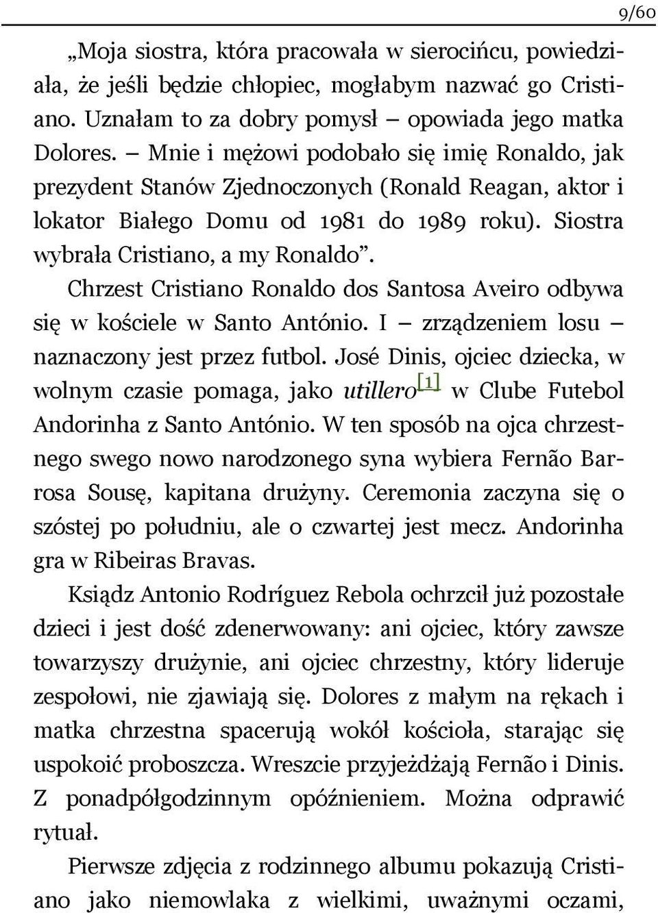 Chrzest Cristiano Ronaldo dos Santosa Aveiro odbywa się w kościele w Santo António. I zrządzeniem losu naznaczony jest przez futbol.