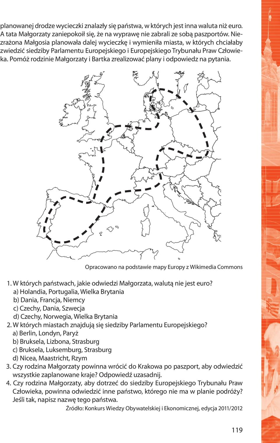 Pomóż rodzinie Małgorzaty i Bartka zrealizować plany i odpowiedz na pytania. Opracowano na podstawie mapy Europy z Wikimedia Commons 1.