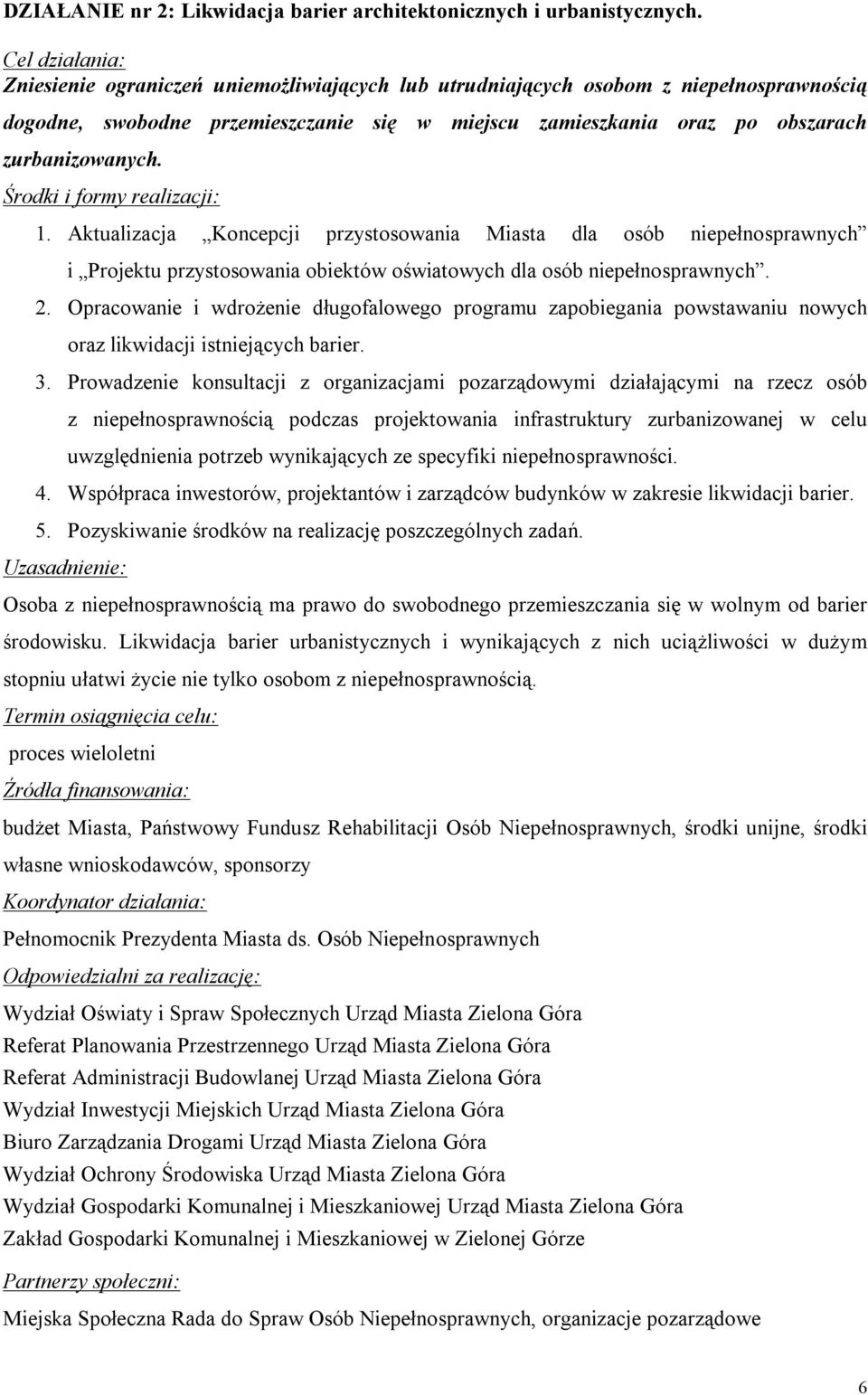 Aktualizacja Koncepcji przystosowania Miasta dla osób niepełnosprawnych i Projektu przystosowania obiektów oświatowych dla osób niepełnosprawnych. 2.