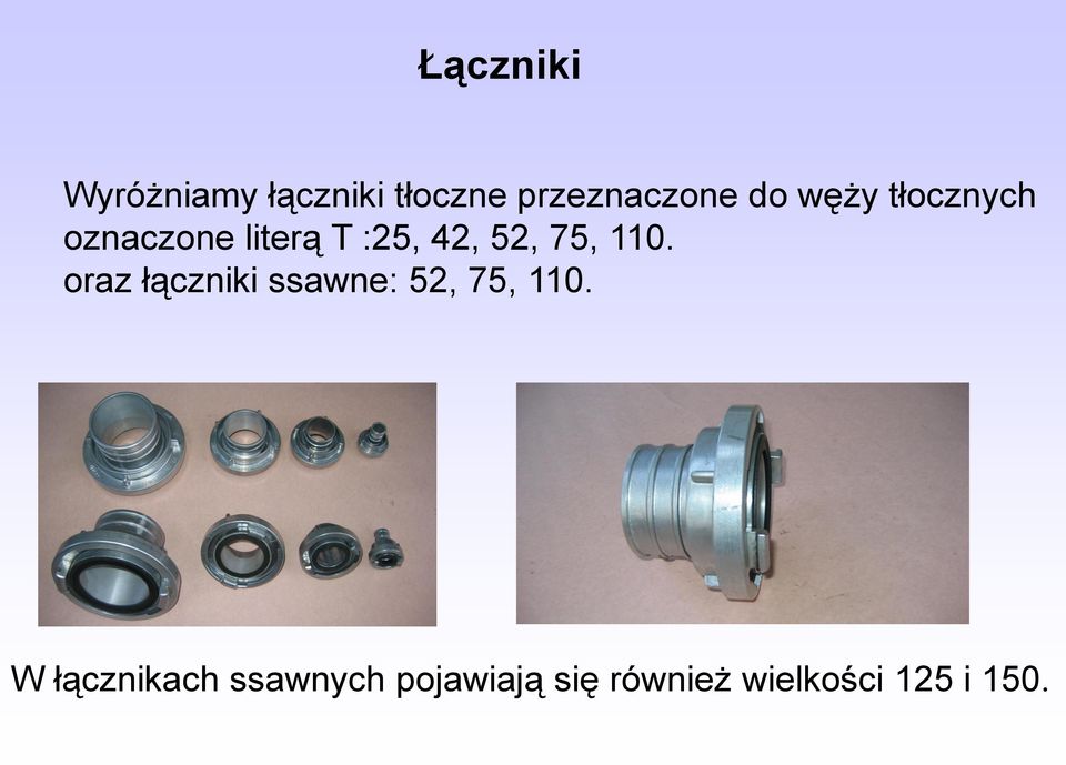 75, 110. oraz łączniki ssawne: 52, 75, 110.