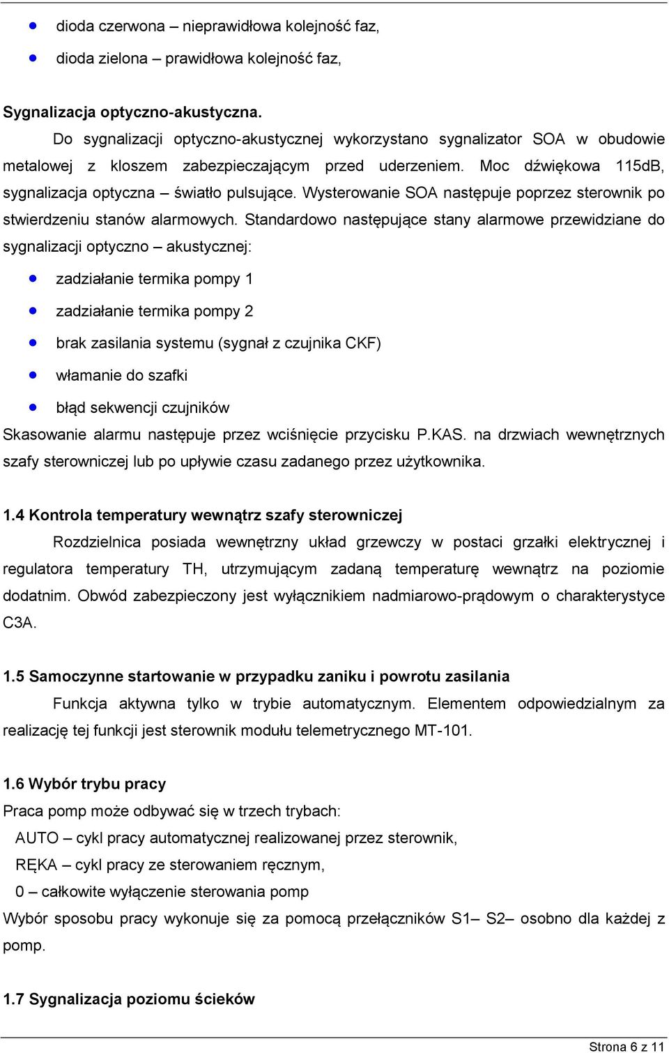 Wysterowanie SOA następuje poprzez sterownik po stwierdzeniu stanów alarmowych.