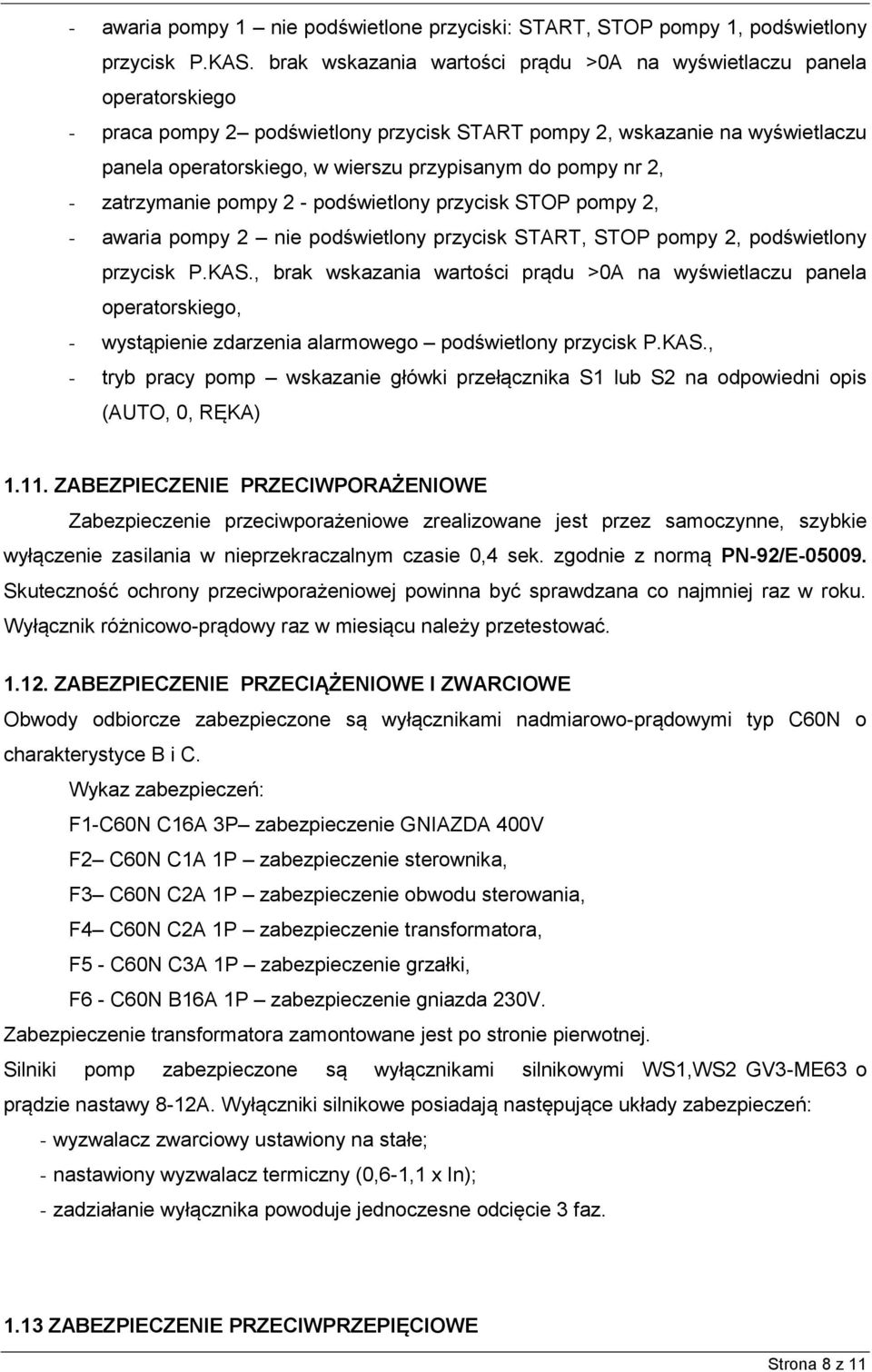 pompy nr 2, - zatrzymanie pompy 2 - podświetlony przycisk STOP pompy 2, - awaria pompy 2 nie podświetlony przycisk START, STOP pompy 2, podświetlony przycisk P.KAS.