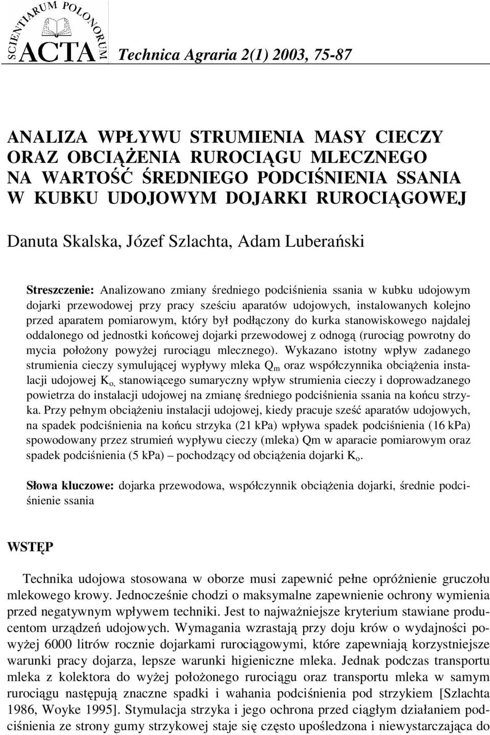 aparatem pomiarowym, który był podł czony do kurka stanowiskowego najdalej oddalonego od jednostki ko cowej dojarki przewodowej z odnog (ruroci g powrotny do mycia poło ony powy ej ruroci gu