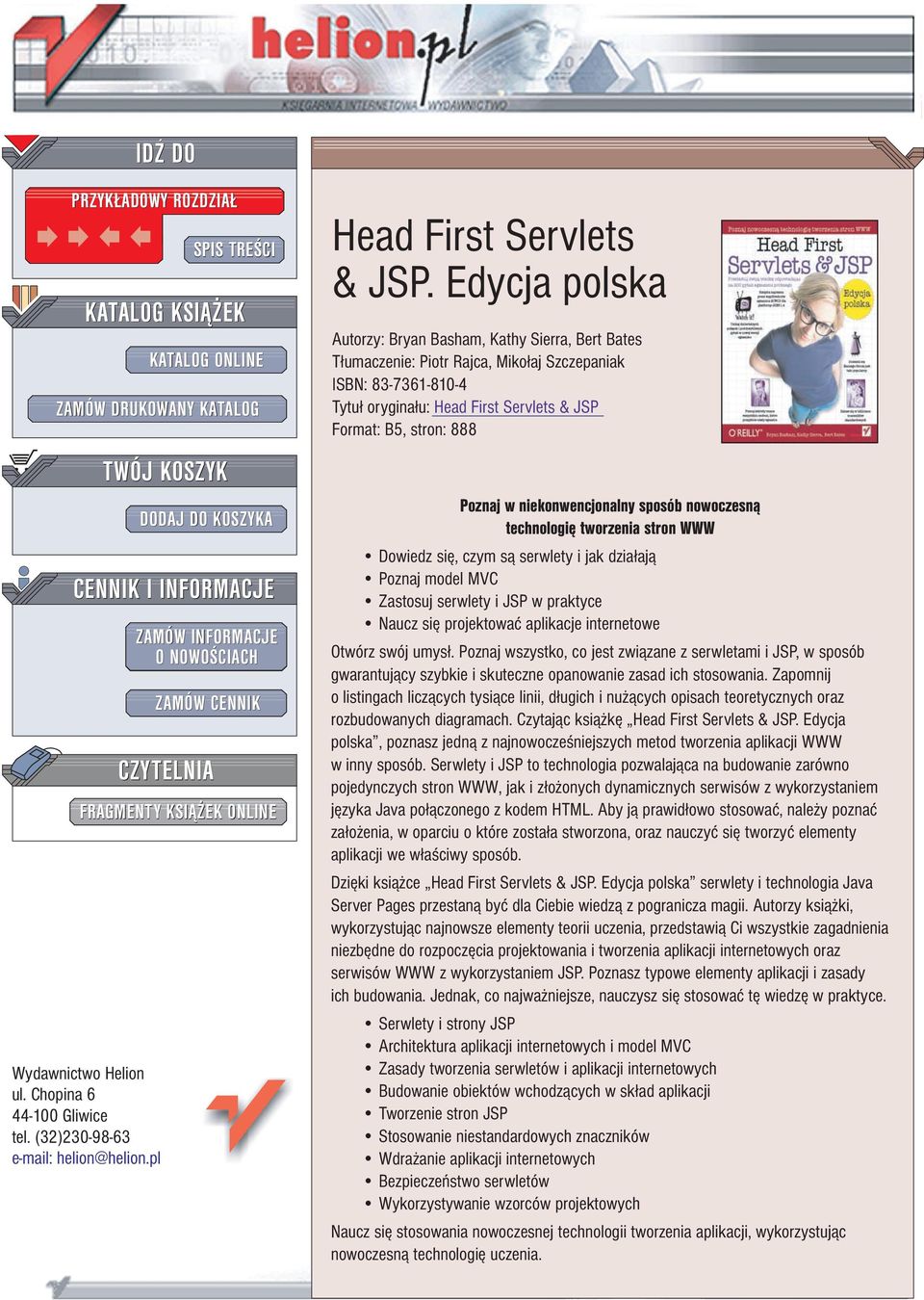 Edycja polska Autorzy: Bryan Basham, Kathy Sierra, Bert Bates T³umaczenie: Piotr Rajca, Miko³aj Szczepaniak ISBN: 83-7361-810-4 Tytu³ orygina³u: Head First Servlets & JSP Format: B5, stron: 888