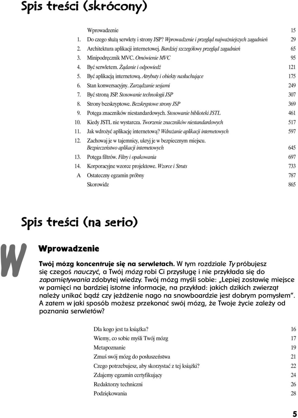 Stan konwersacyjny. Zarządzanie sesjami 249 7. Być stroną JSP. Stosowanie technologii JSP 307 8. Strony bezskryptowe. Bezskryptowe strony JSP 369 9. Potęga znaczników niestandardowych.