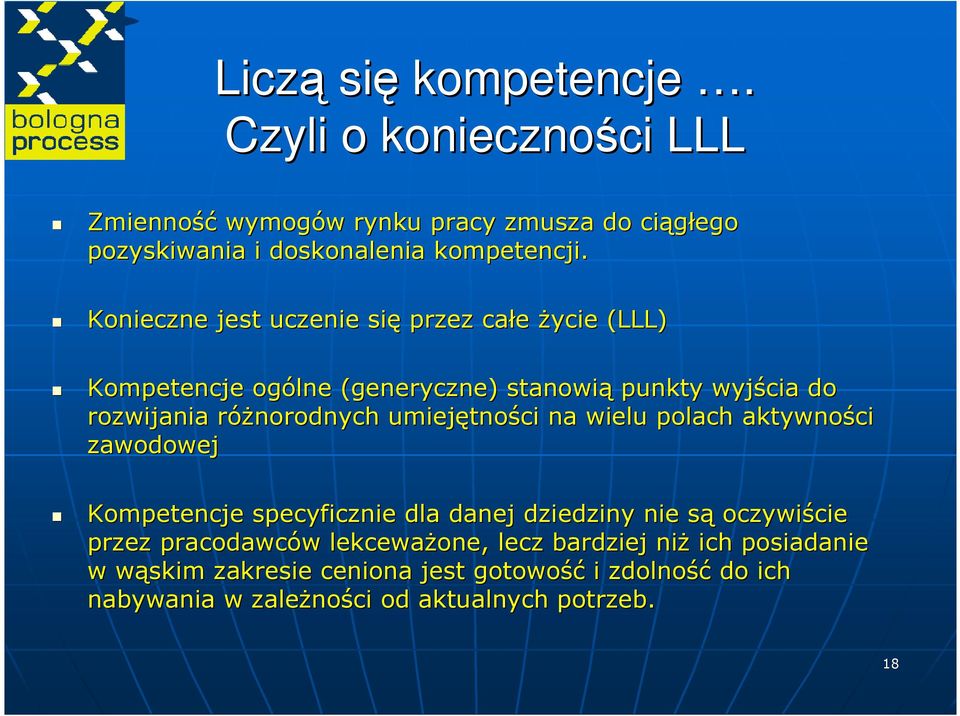 tności na wielu polach aktywności zawodowej Kompetencje specyficznie dla danej dziedziny nie sąs oczywiście cie przez pracodawców w lekcewaŝone,