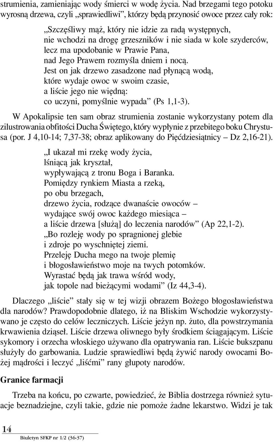 siada w kole szydercûw, lecz ma upodobanie w Prawie Pana, nad Jego Prawem rozmyúla dniem i nocπ.