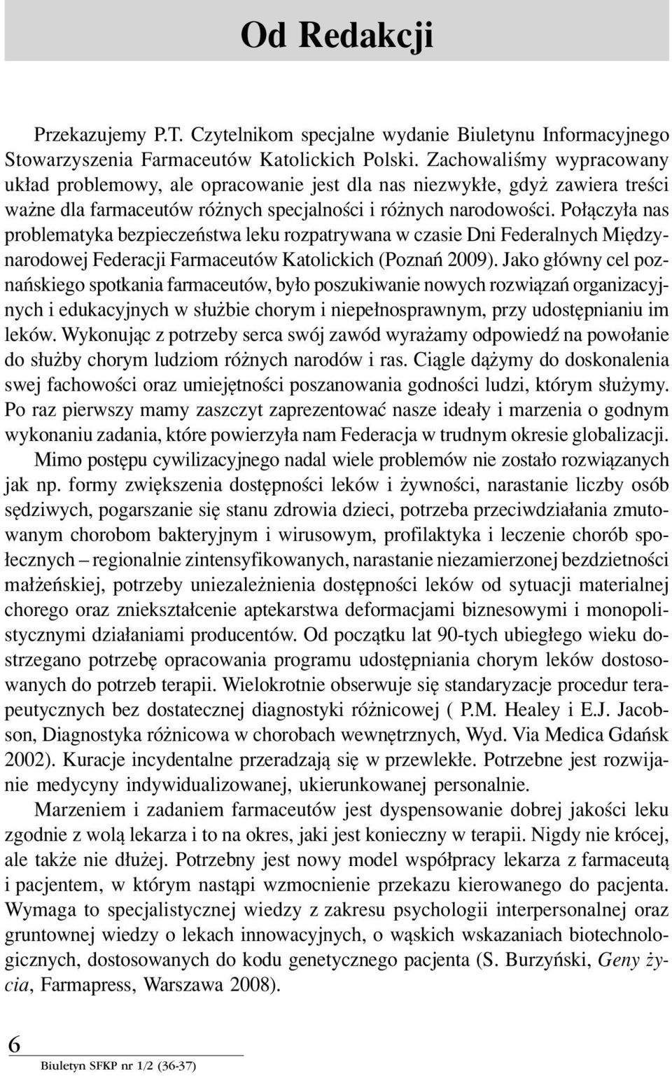 Po πczy a nas problematyka bezpieczeòstwa leku rozpatrywana w czasie Dni Federalnych MiÍdzynarodowej Federacji FarmaceutÛw Katolickich (PoznaÒ 2009).