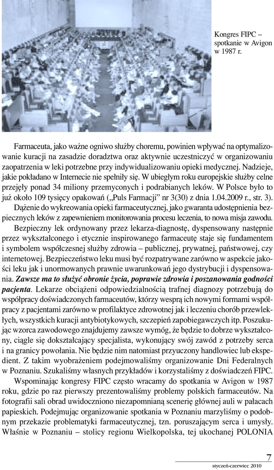 indywidualizowaniu opieki medycznej. Nadzieje, jakie pok adano w Internecie nie spe ni y sií. W ubieg ym roku europejskie s uøby celne przejí y ponad 34 miliony przemyconych i podrabianych lekûw.