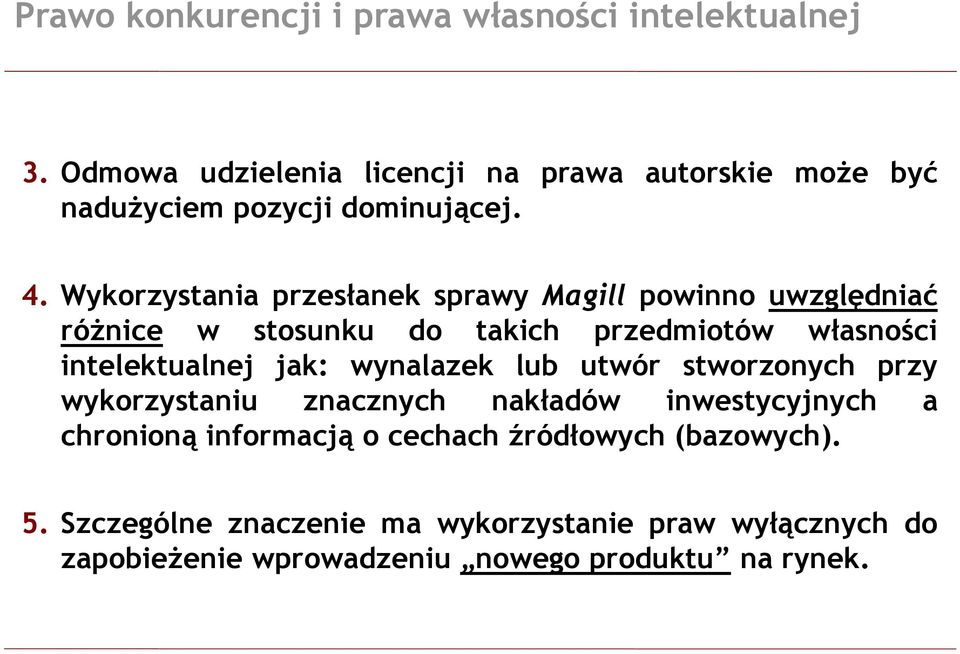 Wykorzystania przesłanek sprawy Magill powinno uwzględniać różnice w stosunku do takich przedmiotów własności intelektualnej jak: