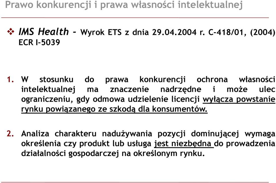 udzielenie licencji wyłącza powstanie rynku powiązanego ze szkodą dla konsumentów. 2.