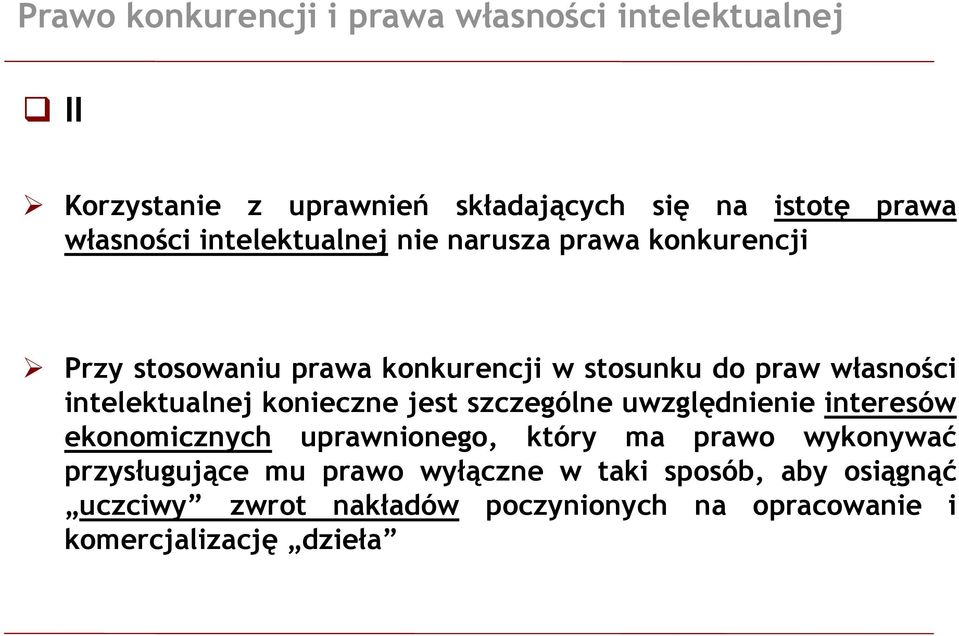 intelektualnej konieczne jest szczególne uwzględnienie ę interesów ekonomicznych uprawnionego, który ma prawo wykonywać