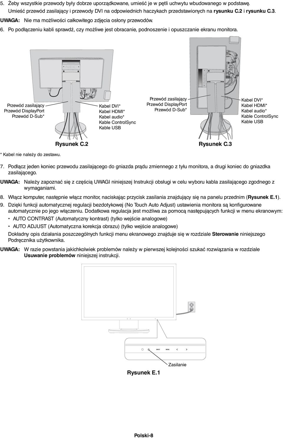 Przewód zasilający Przewód DisplayPort Przewód D-Sub* Kabel DVI* Kabel HDMI* Kabel audio* Kable ControlSync Kable USB Przewód zasilający Przewód DisplayPort Przewód D-Sub* Kabel DVI* Kabel HDMI*