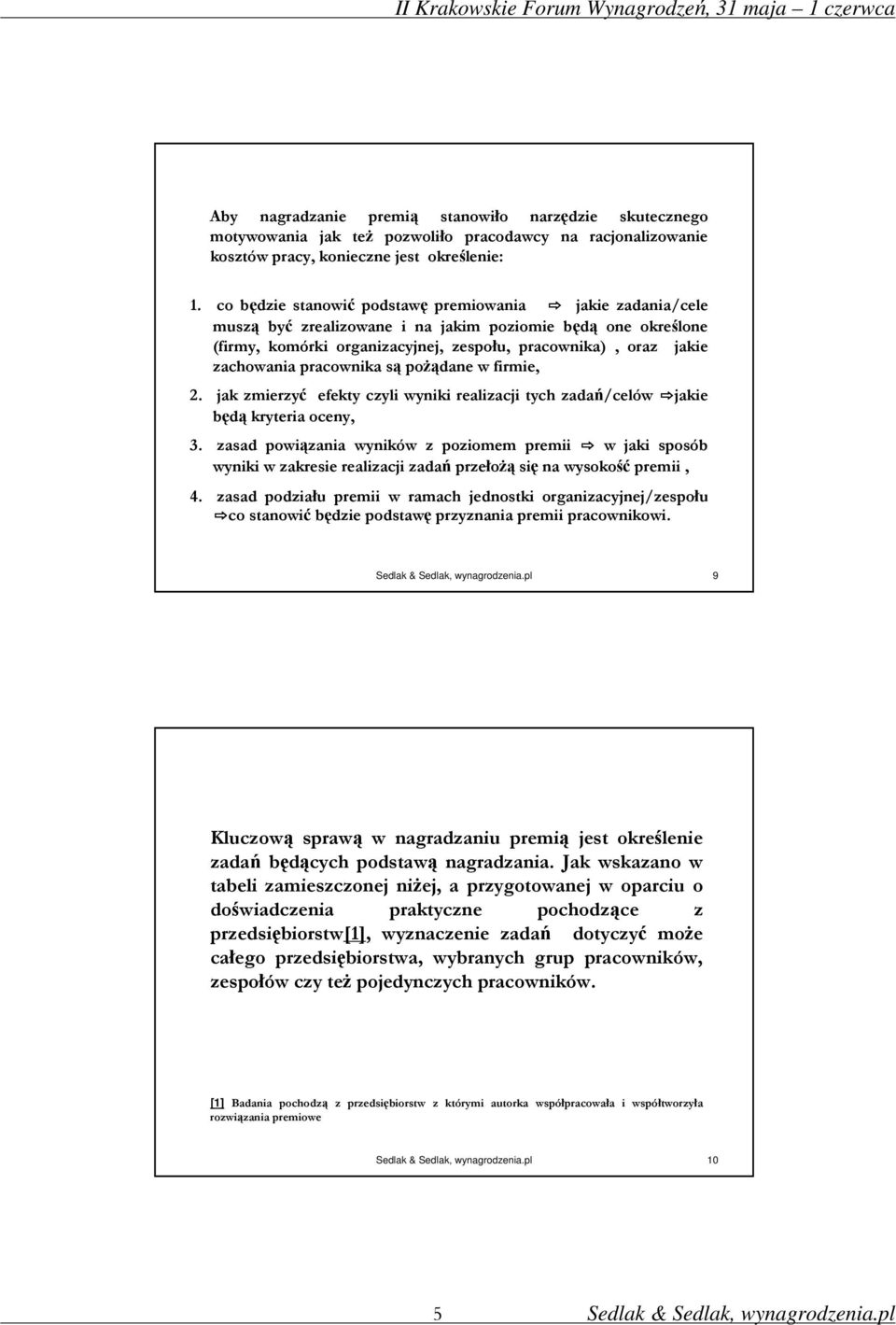 pracownika są poŝądane w firmie, 2. jak zmierzyć efekty czyli wyniki realizacji tych zadań/celów jakie będą kryteria oceny, 3.