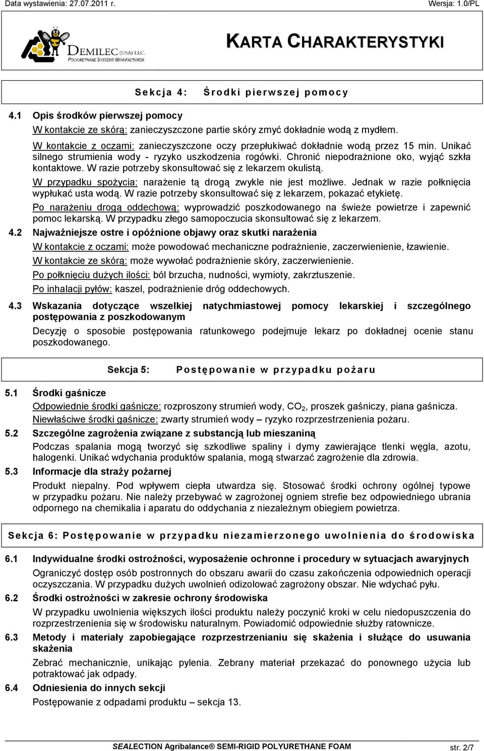 W razie potrzeby skonsultować się z lekarzem okulistą. W przypadku spożycia: narażenie tą drogą zwykle nie jest możliwe. Jednak w razie połknięcia wypłukać usta wodą.