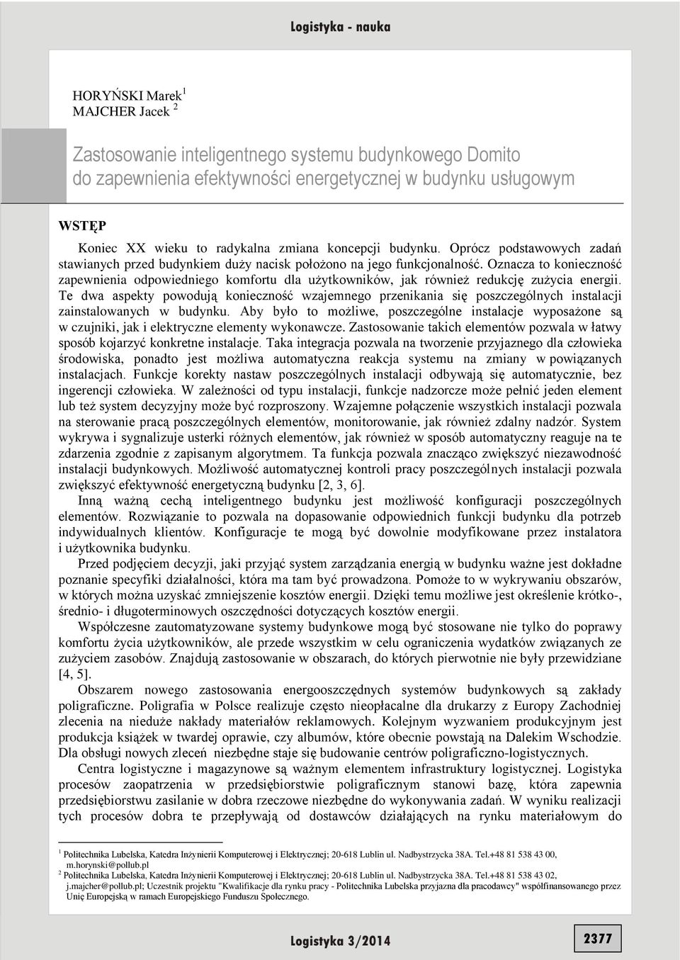 Oznacza to konieczność zapewnienia odpowiedniego komfortu dla użytkowników, jak również redukcję zużycia energii.