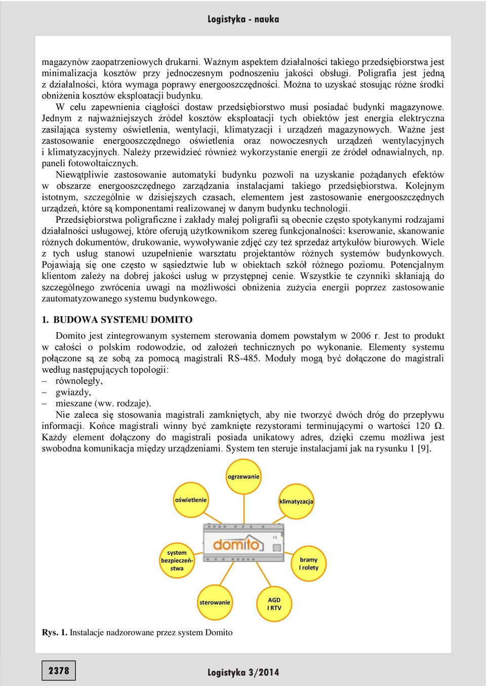 W celu zapewnienia ciągłości dostaw przedsiębiorstwo musi posiadać budynki magazynowe.