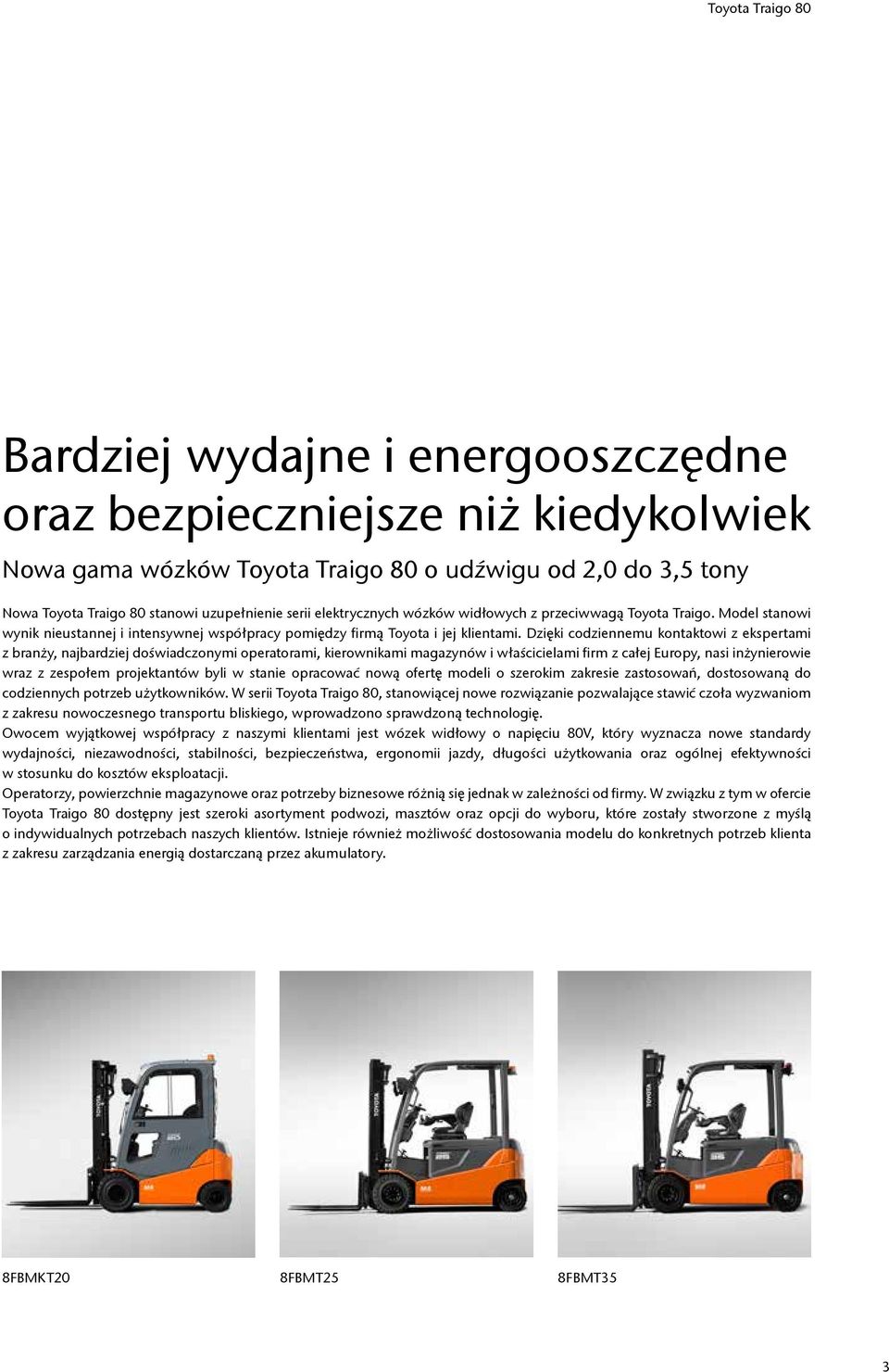 Dzięki codziennemu kontaktowi z ekspertami z branży, najbardziej doświadczonymi operatorami, kierownikami magazynów i właścicielami firm z całej Europy, nasi inżynierowie wraz z zespołem projektantów