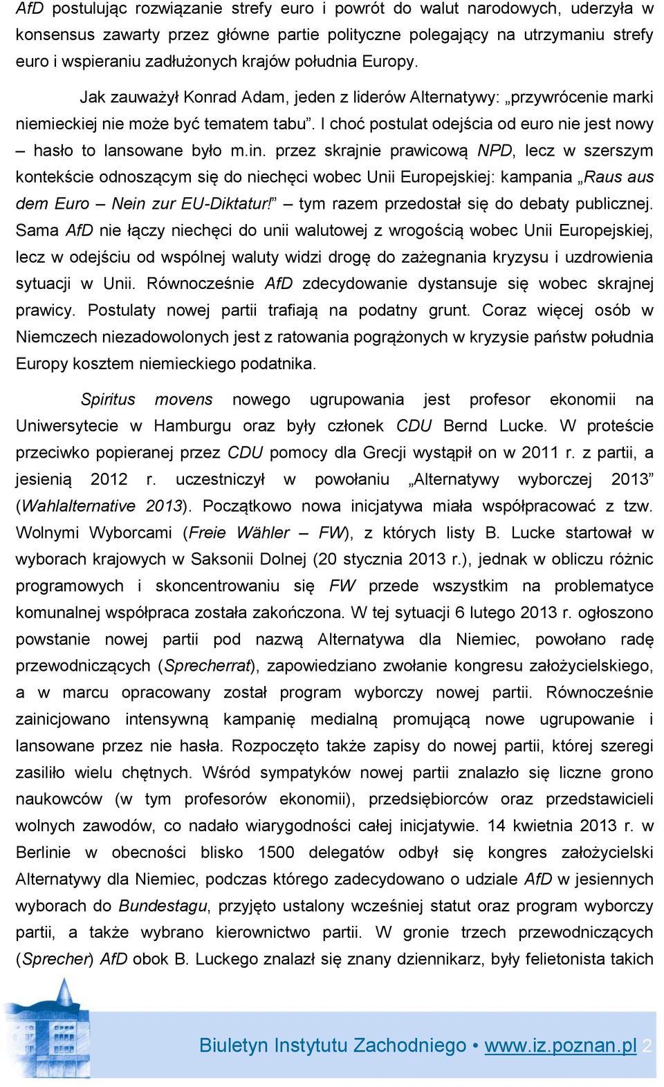 I choć postulat odejścia od euro nie jest nowy hasło to lansowane było m.in.