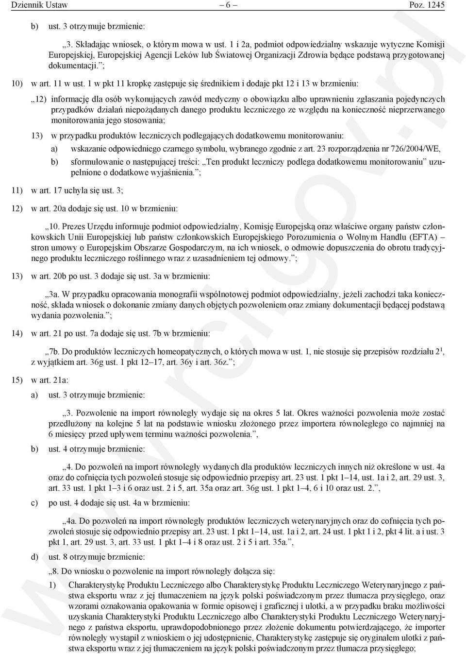 1 w pkt 11 kropkę zastępuje się średnikiem i dodaje pkt 12 i 13 w brzmieniu: 12) informację dla osób wykonujących zawód medyczny o obowiązku albo uprawnieniu zgłaszania pojedynczych przypadków