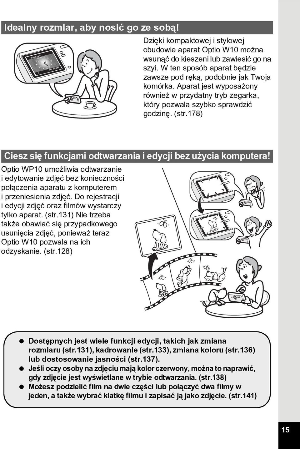 178) Ciesz siê funkcjami odtwarzania i edycji bez u ycia komputera! Optio WP10 umo liwia odtwarzanie i edytowanie zdjêæ bez koniecznoœci po³¹czenia aparatu z komputerem i przeniesienia zdjêæ.