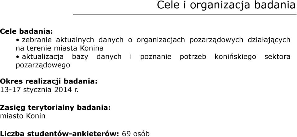 poznanie potrzeb konińskiego sektora pozarządowego Okres realizacji badania: 13-17