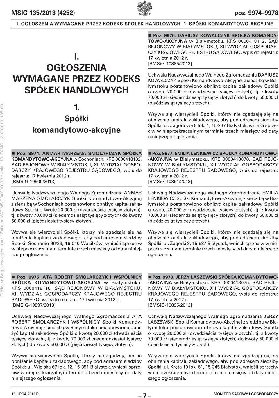 [BMSiG-10900/2013] Uchwałą Nadzwyczajnego Walnego Zgromadzenia ANMAR MARZENA SMOLARCZYK Spółki Komandytowo-Akcyjnej z siedzibą w Sochoniach postanowiono obniżyć kapitał zakładowy Spółki o kwotę 20.