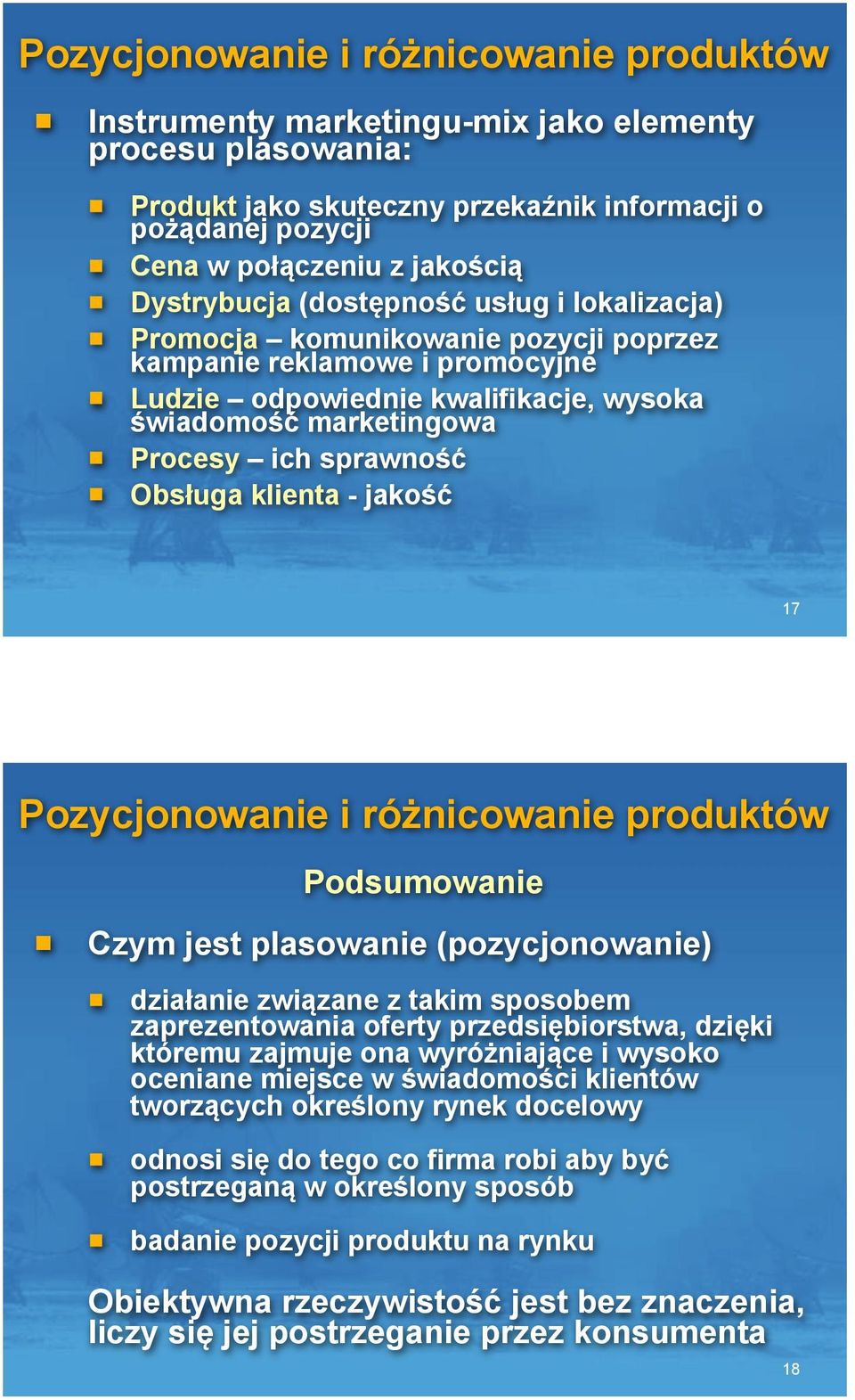 Procesy ich sprawno!"! Obs&uga klienta - jako!" 17 Pozycjonowanie i ró%nicowanie produktów Podsumowanie! Czym jest plasowanie (pozycjonowanie)!