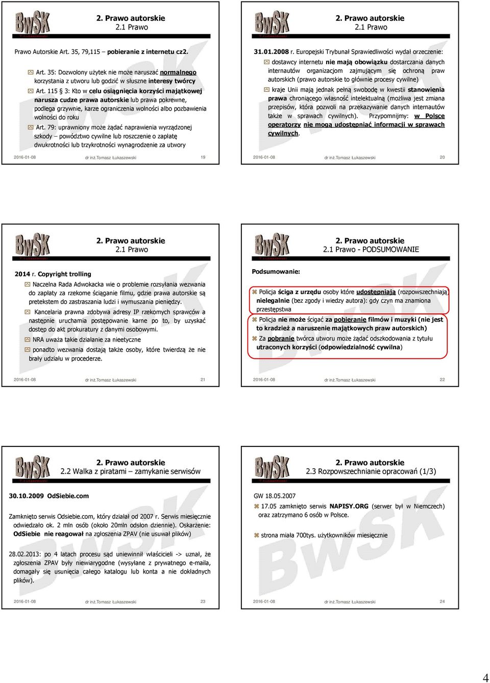 79: uprawniony może żądać naprawienia wyrządzonej szkody powództwo cywilne lub roszczenie o zapłatę dwukrotności lub trzykrotności wynagrodzenie za utwory 31.01.2008 r.