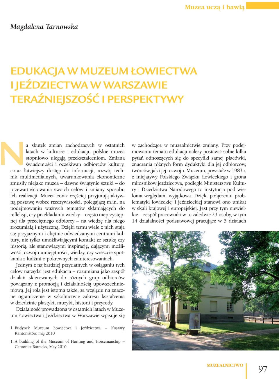 Zmiana świadomości i oczekiwań odbiorców kultury, coraz łatwiejszy dostęp do informacji, rozwój technik multimedialnych, uwarunkowania ekonomiczne zmusiły niejako muzea dawne świątynie sztuki do