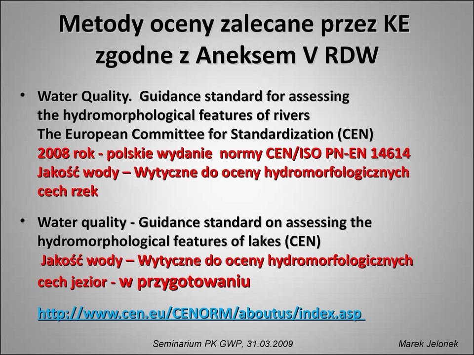 wydanie normy CEN/ISO PN-EN 14614 Jakość wody Wytyczne do oceny hydromorfologicznych cech rzek Water quality - Guidance standard on assessing the