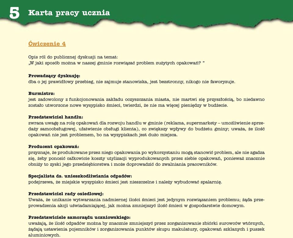 Burmistrz: jest zadowolony z funkcjonowania zak adu oczyszczania miasta, nie martwi si przysz oêcià, bo niedawno zosta o utworzone nowe wysypisko Êmieci, twierdzi, e nie ma wi cej pieni dzy w bud