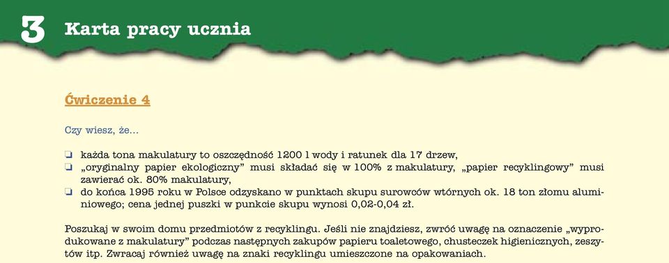 zawieraç ok. 80% makulatury, do koƒca 1995 roku w Polsce odzyskano w punktach skupu surowców wtórnych ok.