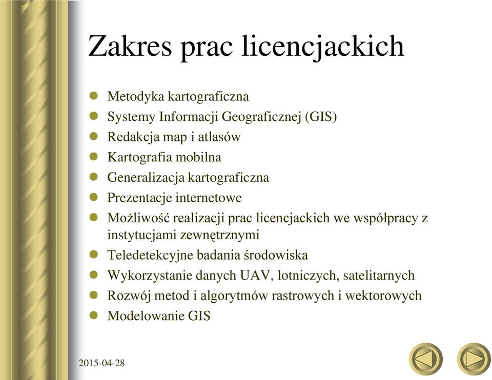 prac licencjackich we współpracy z instytucjami zewnętrznymi Teledetekcyjne badania środowiska