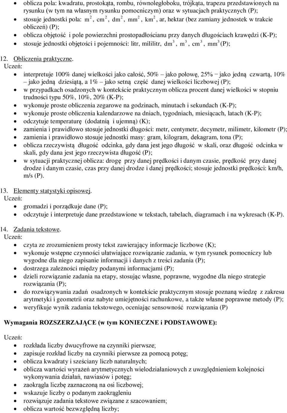 stosuje jednostki objętości i pojemności: litr, mililitr, dm, m, cm, mm (P); 12. Obliczenia praktyczne.